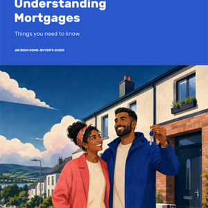 Understanding Mortgages: An Irish Home-Buyer’s Guide